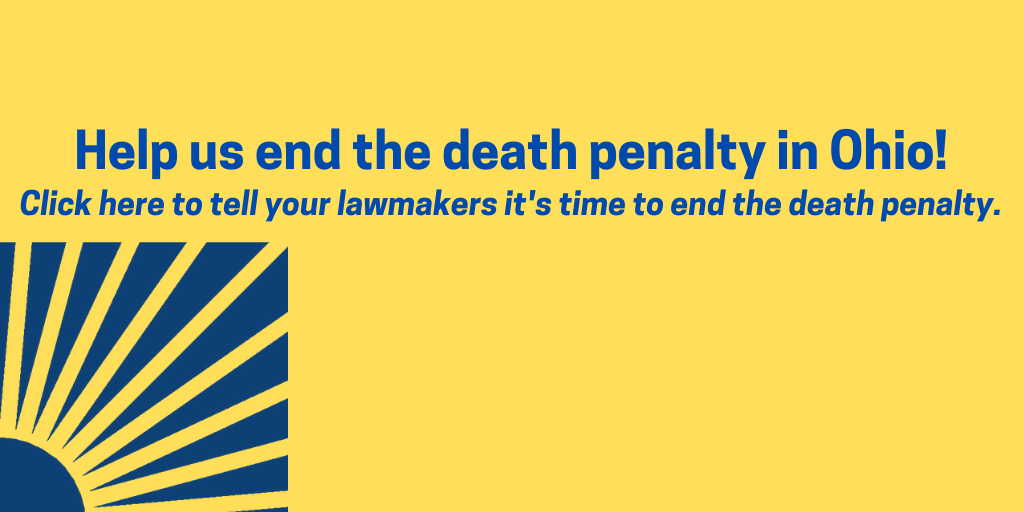 Tell your lawmakers to end Ohio's death penalty!